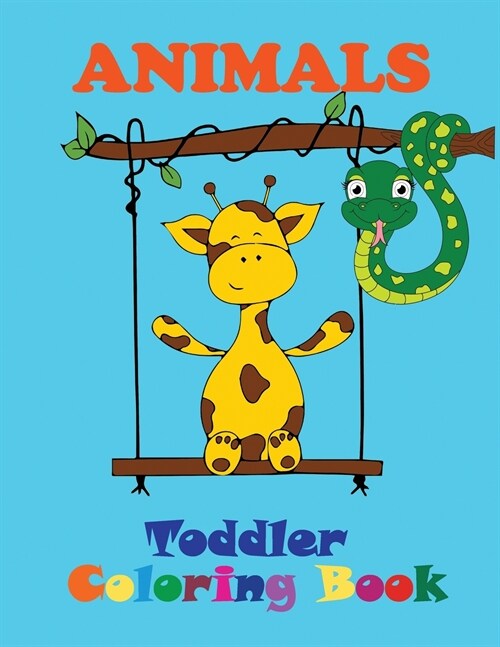 Animals - Toddler Coloring Book: Beautiful animals to color - Big and simple images for toddler coloring (Paperback)