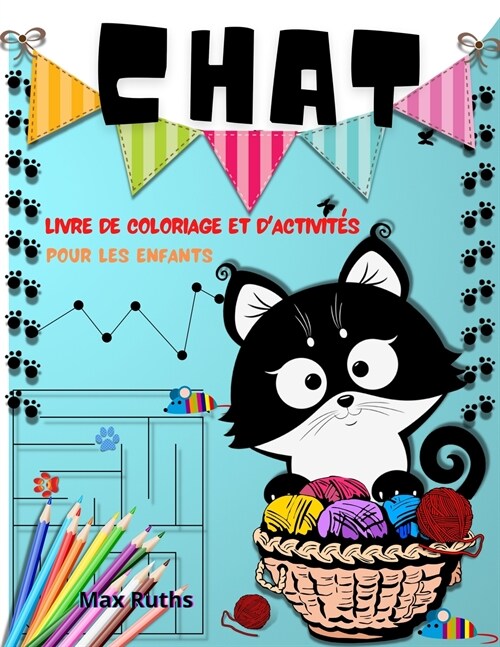 Chat Livre de Coloriage Et dActivit? Pour Les Enfants: Livre de coloriage de chats pour les tout-petits, gar?ns et filles, Livre de coloriage et d (Paperback)