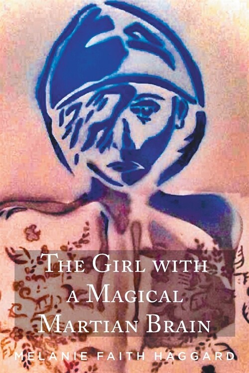 The Girl with a Magical Martian Brain (Paperback)