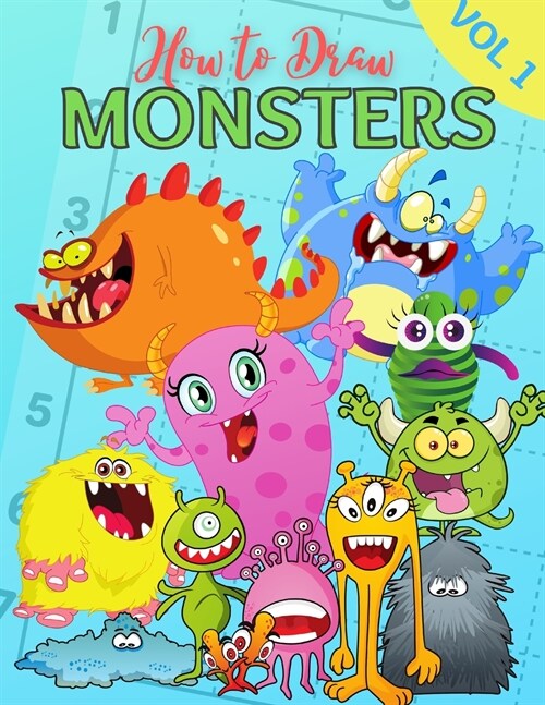 How to Draw Monsters: Beginner Drawing Made Easy Learn to Draw Activity Book for Kids, Toddlers & Preschoolers Vol 1 (Paperback)