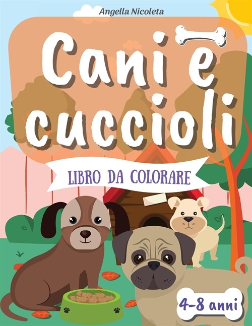 Cani e cuccioli Libro da colorare: per bambini dai 4 agli 8 anni Libro da colorare per bambini che amano i cani (Paperback)