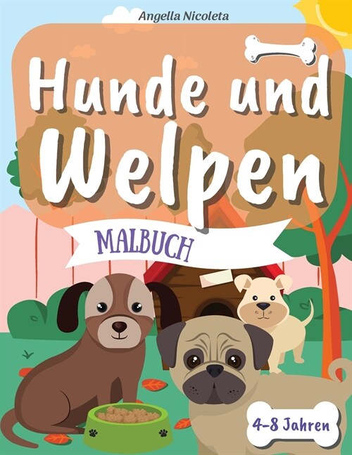 Hunde und Welpen Malbuch: f? Kinder von 4-8 Jahren Malbuch f? Kinder, die Hunde lieben (Paperback)