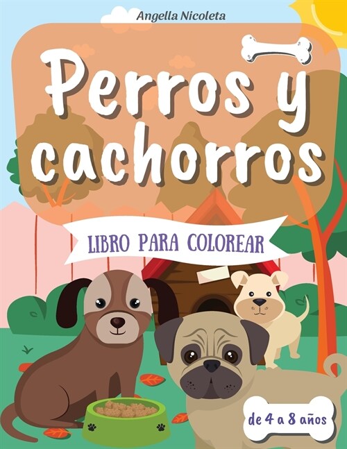 Perros y cachorros Libro para colorear: para ni?s de 4 a 8 a?s Libro para colorear para ni?s que aman a los perros (Paperback)