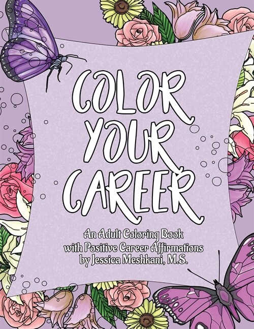 Color Your Career: An Adult Coloring Book with Positive Career Affirmations (Paperback)