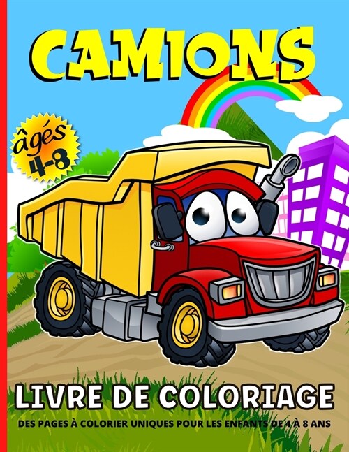 Camions Livre De Coloriage: Livre De Coloriage Camions Pour Les Enfants De 4 ?8 Ans - Gar?ns Et Filles Illustrations Amusantes De Camions De Pom (Paperback)