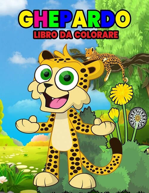 Ghepardo Libro da Colorare: Meraviglioso libro di ghepardo per bambini, ragazzi e ragazze, ideale leopardo libro da colorare per i bambini e Toddl (Paperback)