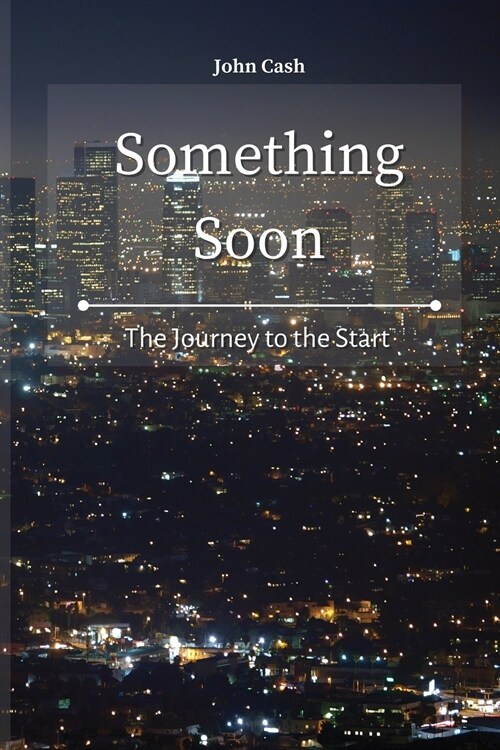 Something Soon: The Journey to the Start (Paperback)