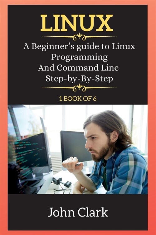 Linux Series: A Beginners guide to Linux Programming And Command Line Step-by-By-Step (Paperback, 2, Linux)