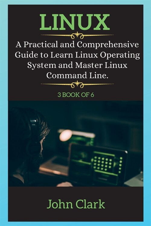 LINUX SERIES ( book 3 of 6 ): A Practical and Comprehensive Guide to Learn Linux Operating System and Master Linux Command Line. (Paperback, 2, Linux)