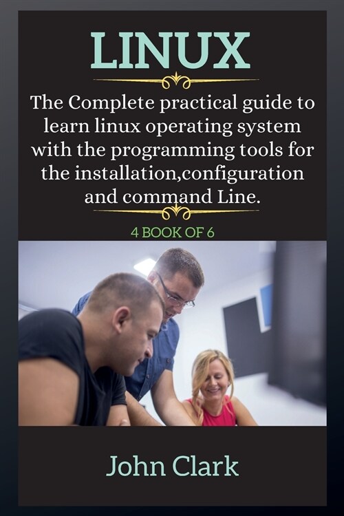 LINUX ( series ): The Complete practical guide to learn linux operating system with the programming tools for the installation, configur (Paperback, 2)