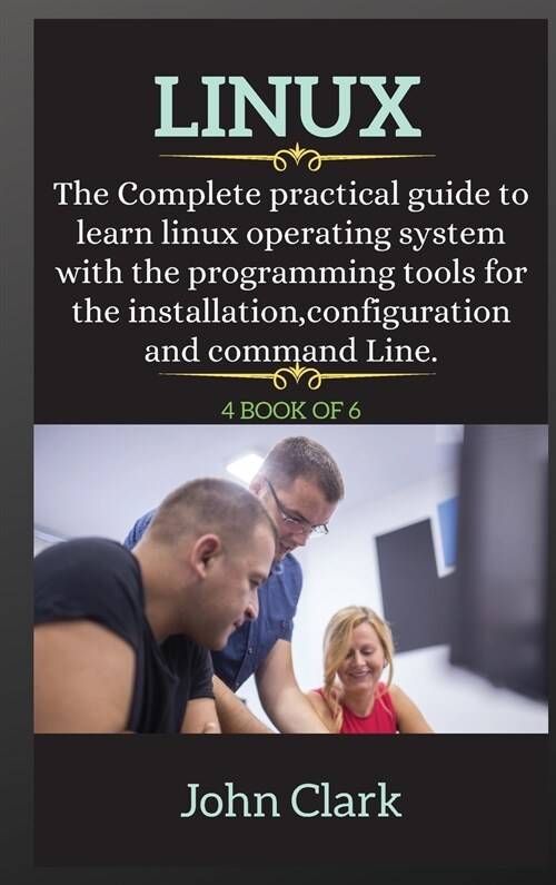 LINUX ( series ): The Complete practical guide to learn linux operating system with the programming tools for the installation, configur (Hardcover, 2)