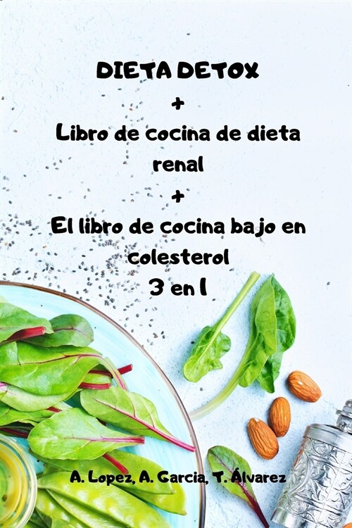 DIETA DETOX + Libro de cocina de dieta renal + El libro de cocina bajo en colesterol 3 en 1 (Paperback)