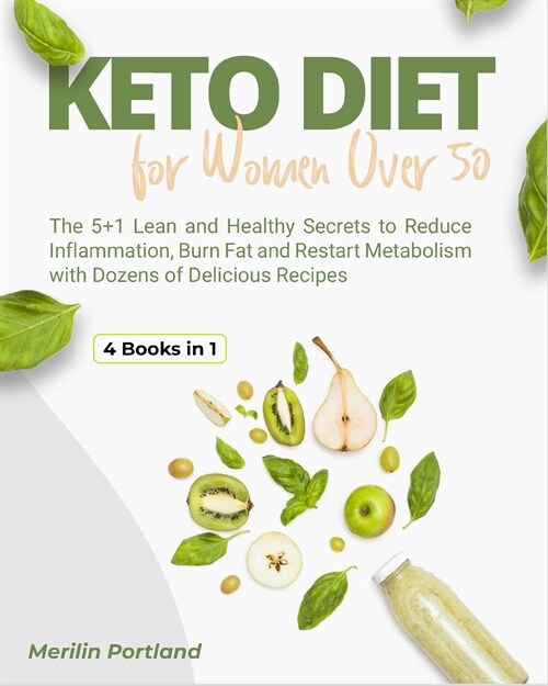 Keto Diet for Women Over 50: The 5+1 Lean and Healthy Secrets to Reduce Inflammation, Burn Fat and Restart Metabolism with Dozens of Delicious Reci (Paperback)