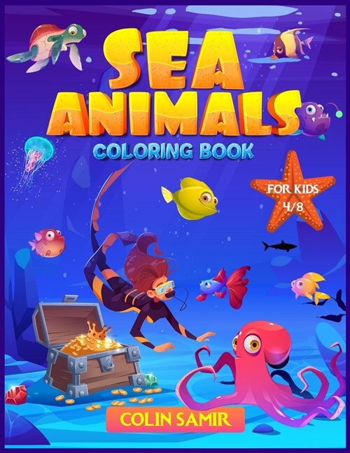 Sea Animals coloring book for kids 4-8: A Fantastic activity book for boys and girls to color and learn while having fun! (Paperback)
