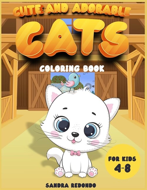 Cute and Adorable Cats coloring book for kids 4-8: An Activity book with cute puppies to provide hours and hours of pure fun. Only for cat lovers!! (Paperback)
