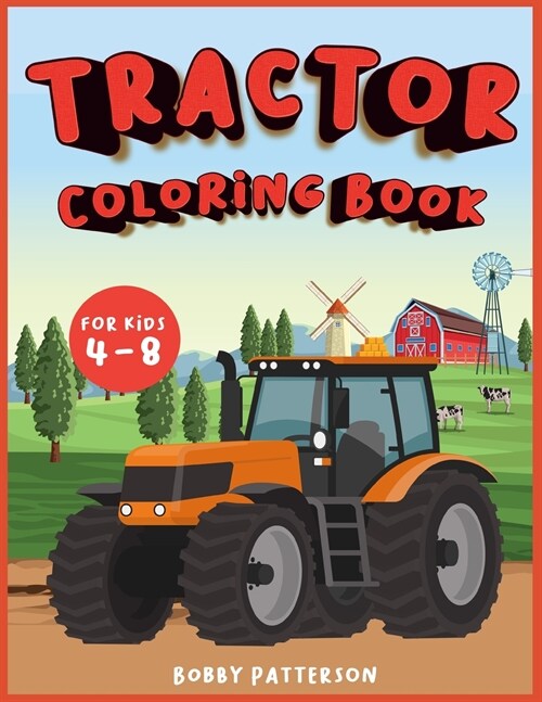 Tractor Coloring book for kids 4-8: A Coloring book for all children full of cool tractors! (Paperback)