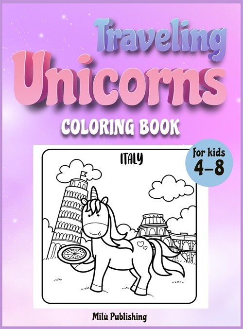 Traveling Unicorns coloring book for kids 4-8 (Hardcover)