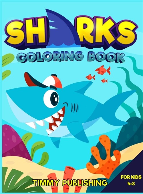 Sharks Coloring book for kids 4-8: An Adorable coloring book for kids with cute and baby sharks and ocean animals (Hardcover)