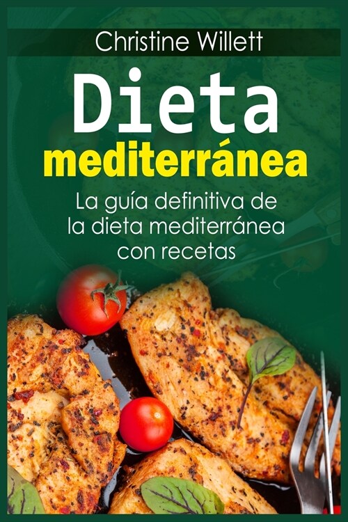 Dieta mediterránea: La guía definitiva de la dieta mediterránea con recetas (Paperback)