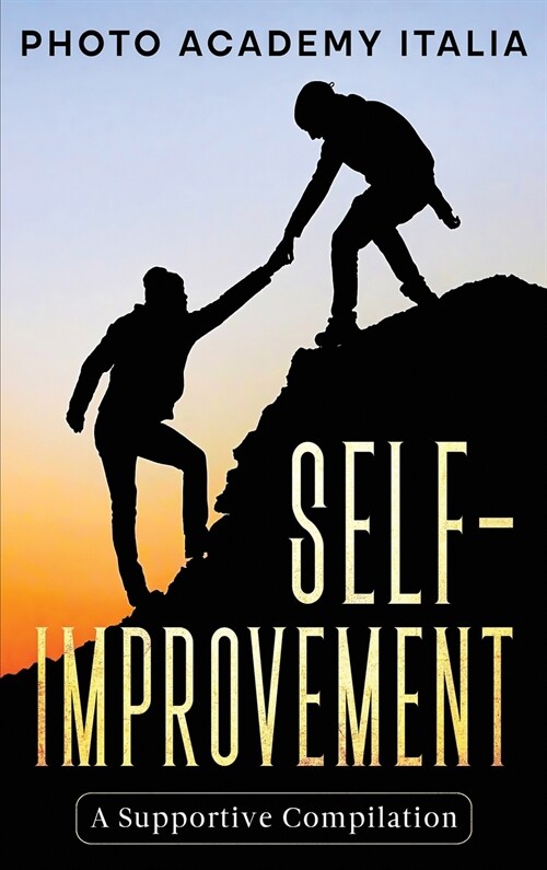 Self-Improvement: A Supportive Compilation (Photographic Book) (Hardcover)
