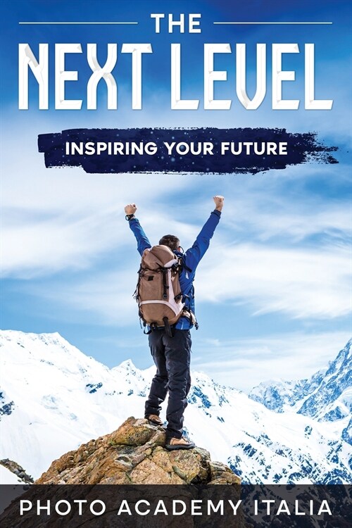 The Next Level: Inspiring Your Future (Photographic Book) (Paperback)