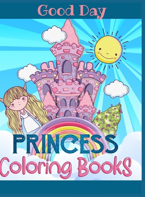 Princess Coloring Book for Girls: Have fun with your Daughter with this gift: Coloring Princesses, Princes, Animals, Mermaids and Unicorns 50 pages of (Hardcover)
