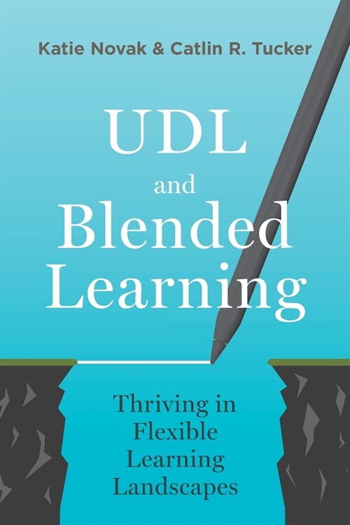 UDL and Blended Learning: Thriving in Flexible Learning Landscapes (Paperback)