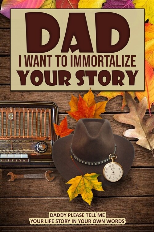 DAD I WANT TO IMMORTALIZE YOUR STORY (Paperback)