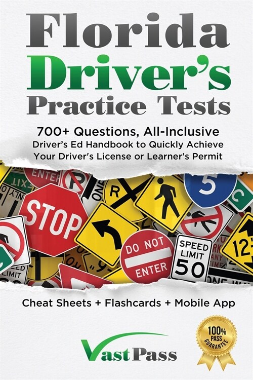 Florida Drivers Practice Tests: 700+ Questions, All-Inclusive Drivers Ed Handbook to Quickly achieve your Drivers License or Learners Permit (Chea (Paperback)