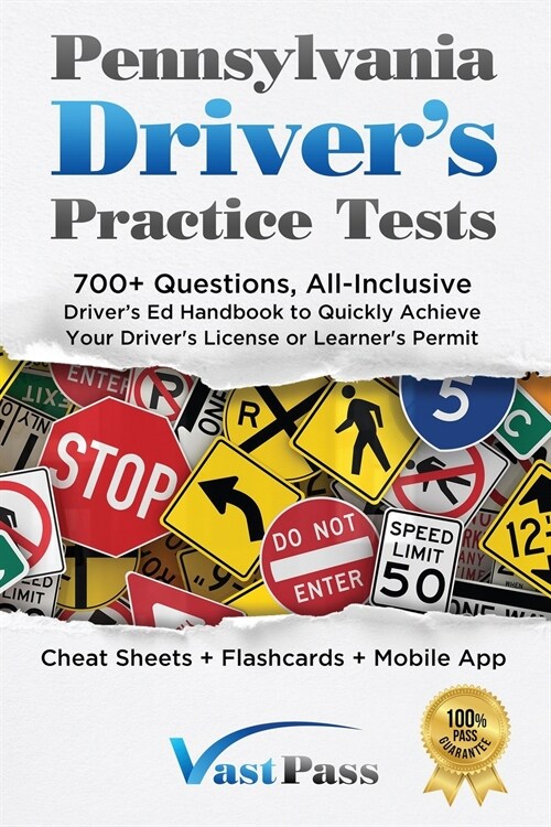 Pennsylvania Drivers Practice Tests: 700+ Questions, All-Inclusive Drivers Ed Handbook to Quickly achieve your Drivers License or Learners Permit (Paperback)