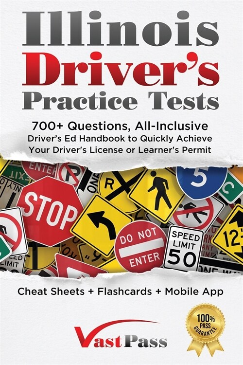 Illinois Drivers Practice Tests: 700+ Questions, All-Inclusive Drivers Ed Handbook to Quickly achieve your Drivers License or Learners Permit (Che (Paperback)