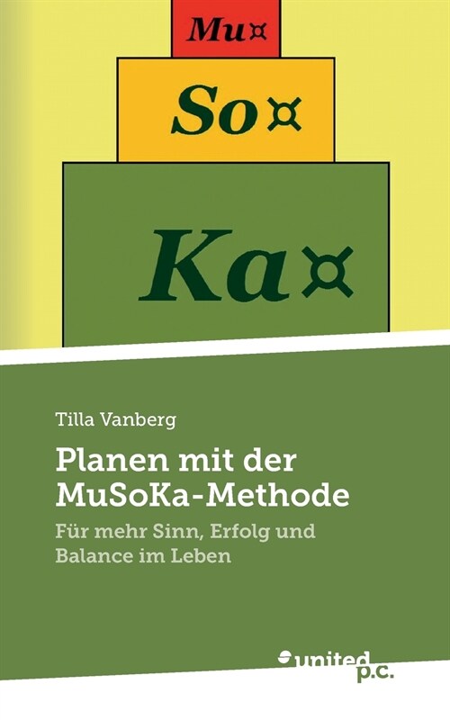 Planen mit der MuSoKa-Methode: F? mehr Sinn, Erfolg und Balance im Leben (Paperback)