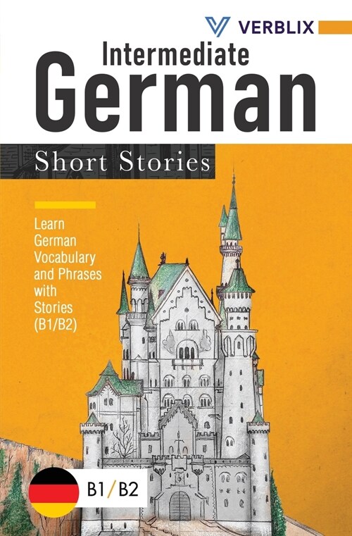 Intermediate German Short Stories: Learn German Vocabulary and Phrases with Stories (B1/ B2) (Paperback)