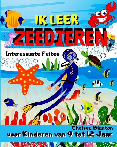 Ik leer Zeedieren Interessante Feiten voor Kinderen van 9 tot 12 Jaar: Leuke Paginas Leuke Tekeningen Leuk en Makkelijk (Paperback)
