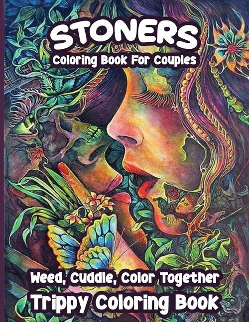 Stoners Coloring Book for Couples: Weed, Cuddle, Color Together - Trippy Coloring Book (Paperback)