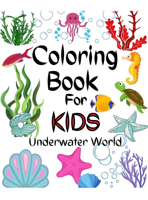 Sea Life Coloring Book for Kids: A Great SEA LIFE Coloring Book For Kids / A Kids Coloring Book with Adorable Design of Underwater World (Sea Life Col (Hardcover)