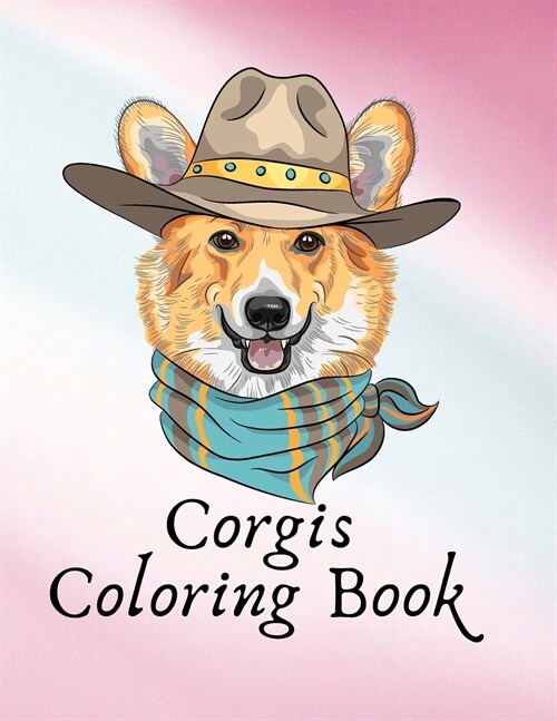 Corgis Coloring Book! A Unique Collection Of Coloring Pages (Paperback)