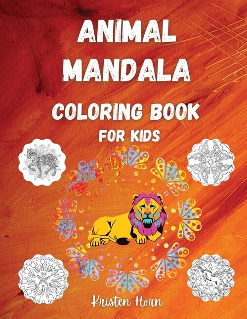 Animal Mandala Coloring Book For Kids: Fun and Easy Animal Coloring Book with Mandalas for Boys, Girls, Beginners, Preschool and Kindergarten 50 Amazi (Paperback)