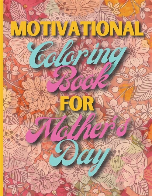 Motivational Coloring Book for Mothers Day: Let Momma Tells You How its Going (Paperback)