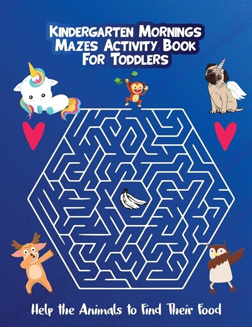 Kindergarten Mornings - Mazes Activity Book for Toddlers: Help the Animals to Find Their Food (Paperback)