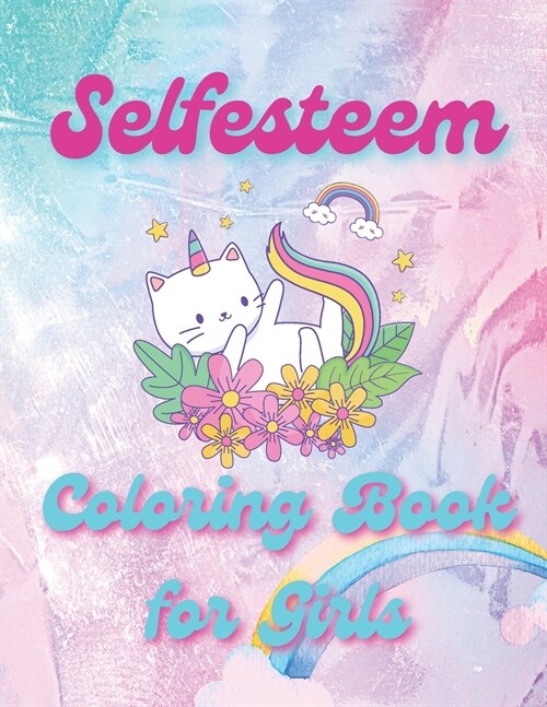Selfesteem Coloring Book for Girls: My Daughters a Future Strong and Powerful Woman - Motivation Quotes Coloring Book for Girls (Paperback)