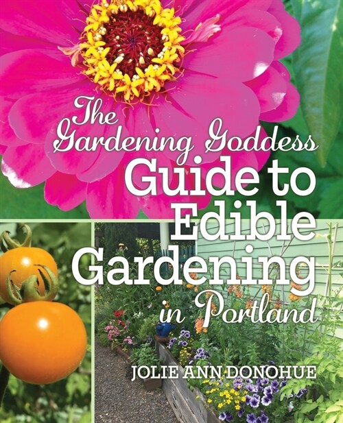 The Gardening Goddess Guide to Edible Gardening in Portland (Paperback)