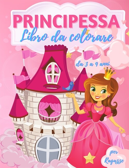 Principessa libro da colorare per ragazze 3-9 anni: 40 bellissime illustrazioni di principesse da colorare, questo incredibile libro da colorare e att (Paperback)