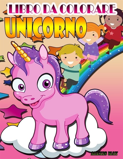 Libro da colorare Unicorno: Unicorno libro da colorare ragazza, ragazzi libri da colorare, Unicorno libro da colorare Kid, Unicorno libri da color (Paperback)