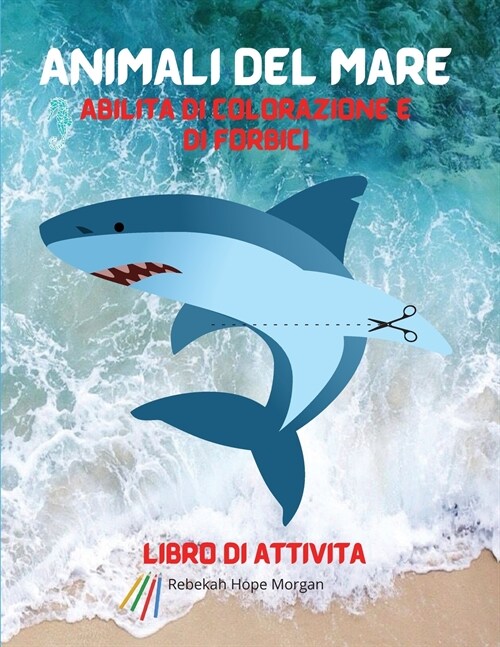 Animali del mare Abilità di colorazione e di forbici Libro di attività (Paperback)