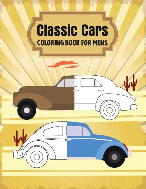 Classic Cars Coloring Book for Mens: Classic Muscle Cars for Real Americans Mens (Paperback)