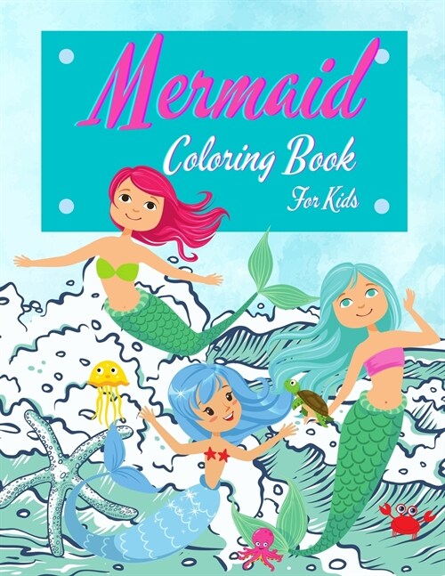 Mermaid Coloring Book For Kids: Mermaids Activity Book For Kids Ages 4-8. Super Fun Mermaids Coloring Book For Girls And Boys, Best Gift For Children. (Paperback)