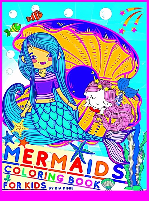 Mermaid Coloring Book For Kids ages 4-8: Mermaids and their friends from the ocean (Hardcover)