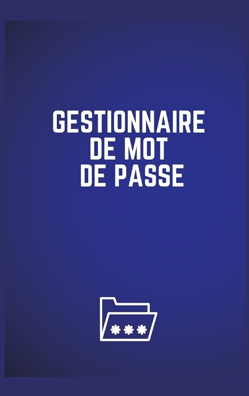 Gestionnaire de Mot de Passe: Perfect Password Keeper Book / Internet personnel, nom dutilisateur, connexion ?un site Web et mot de passe de courr (Hardcover)