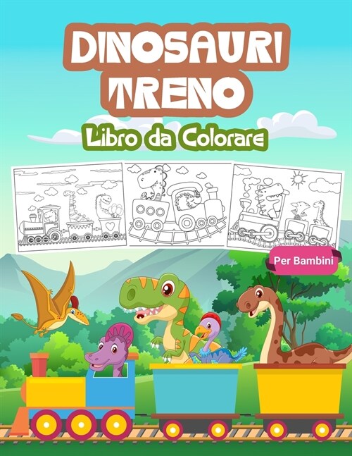 Dinosauri Treno Libro da Colorare per Bambini: Grande libro del treno dei dinosauri per ragazzi e bambini. Regali perfetti per adolescenti e bambini c (Paperback)